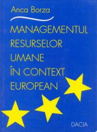 Managementul Resurselor Umane In Context European - Borza Anca