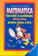 Matematica - Exercitii si Probleme Distractive Pentru Clasa A Ii-a - Chirila Adina Livia
