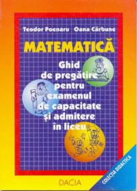 Matematica - Ghid De Pregatire Pentru Examenul De Capacitate si Admitere In Liceu, Volumul Iii - Poenaru Teodor, Carbune Oana