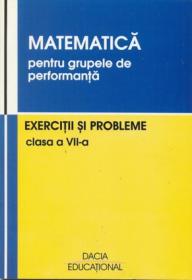 Matematica Pentru Grupele De Performanta, Exercitii si Probleme, Clasa A Vii-a - Serdean Vasile, Pop Ovidiu