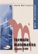 Mic Dictionar De Formule Matematice. Clasele V-viii  - Mona Marinescu