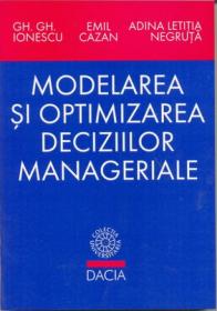 Modelarea si Optimizarea Decizilor Manageriale - Ionescu Gh. Gh.