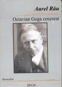 Octavian Goga Cenzurat - Rau Aurel