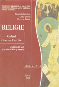 Religie - Cultul Greco-catolic, Cls. A Ix-a - Martian Nicoleta, David Otilia, Zetea Simona