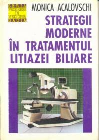 Strategii Moderne In Tratamentul Litiazei Biliare - Acalovschi Monica