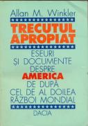 Trecutul Apropiat. Eseuri si Documente Despre America - Winkler Allan M.