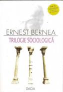 Trilogie Sociologica - Bernea Ernest