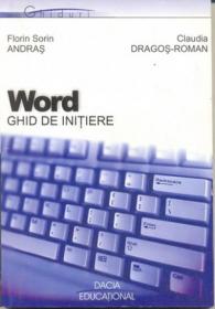 Word - Ghid De Initiere - Andras Florin Sorin, Roman Claudia Dragos
