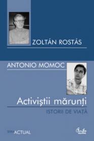 Activistii marunti - Istorii de viata - Zolt?n Rost?s, Antonio Momoc