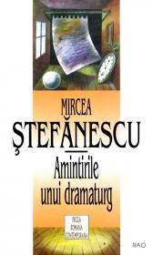 Amintirile unui dramaturg - Mircea Stefanescu