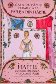 Casa de papusi fermecata - Papusa din hartie Hattie - Cu costume din epoca victoriana tarzie - Robyn Johnson