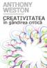 Creativitatea in gandirea critica - Anthony Weston
