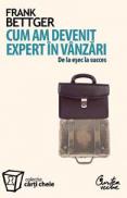 Cum am devenit expert in vanzari - Editia a II-a - Frank Bettger