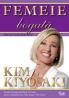 Femeie bogata - Ghid de investitii pentru femei - Deoarece urasc sa mi se spuna ce sa fac! - Kim Kiyosaki