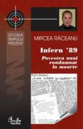 Infern &#8217;89 - Povestea unui condamnat la moarte - Mircea Raceanu