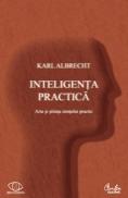 Inteligenta practica - Arta si stiinta simtului practic - Karl Albrecht