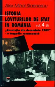 Istoria loviturilor de stat in romania vol.IV partea I - Alex Mihai Stoenescu