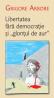 Libertatea fara democratie si "Glontul de aur" - Grigore Arbore