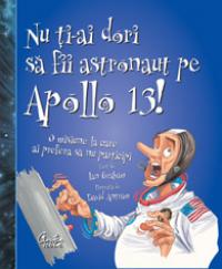 Nu ti-ai dori sa fii astronaut pe Apollo 13! - O misiune la care ai prefera sa nu participi - Ian Graham