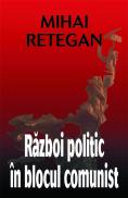 Razboi politic in blocul comunist - Mihai Retegan