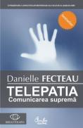 Telepatia. Comunicarea suprema - Danielle Fecteau