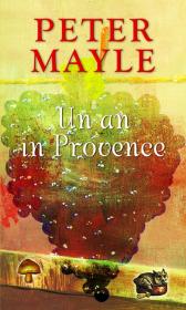 Un an in Provence - Peter Mayle