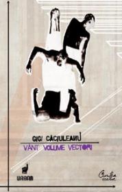 Vant, Volume, Vectori - Eseu de cromo-analiza aplicata corpului in stare de dans - Gigi Caciuleanu
