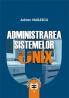 Administrarea sistemelor UNIX - Adrian Vasilescu