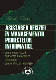 Asistarea deciziei in managementul proiectelor informatice - Claudia Carstea