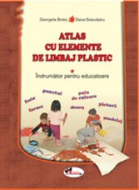 Atlas cu elemente de limbaj plastic - Georgeta Botez , Dana Solovastru