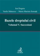 Bazele dreptului civil. Volumul V. Succesiuni - Coordonatori: Ion Dogaru, Vasile Stanescu, Maria Marieta Soreata