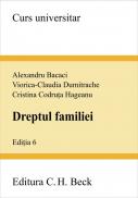 Dreptul familiei. Editia 6 - Bacaci Alexandru , Dumitrache Viorica Claudia , Hageanu Cristina Codruta