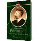 Ferdinand I. Intemeietorul Romaniei Mari - Eugen Wolbe