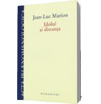 Idolul si distanta - Jean-Luc Marion