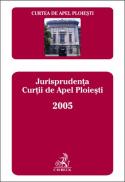 Jurisprudenta Curtii de Apel Ploiesti 2005 - Curtea de Apel Ploiesti