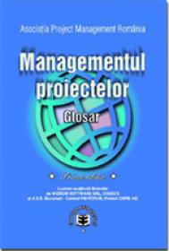 Managementul proiectelor-glosar, editia I - Asociatia Project Management Romania