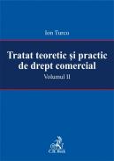 Tratat teoretic si practic de drept comercial. Volumul II - Turcu Ion