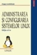 Administrarea si configurarea sistemelor Linux (Editia a II-a) - Dragos Acostachioaie