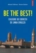 Be the Best! Culegere de exercitii de limba engleza - Mihaela Chilarescu, Roxana Spiratos