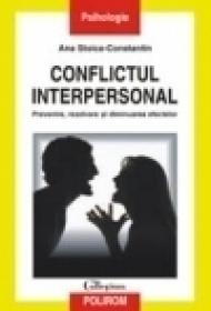 Conflictul interpersonal. Prevenire, rezolvare si diminuarea efectelor - Ana Stoica-Constantin