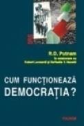 Cum functioneaza democratia? - Robert D. Putnam, Robert Leonardi, Raffaela Y. Nanetti