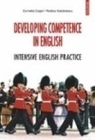 Developing Competence in English. Intensive English Practice - Cornelia Coser, Rodica Vulcanescu