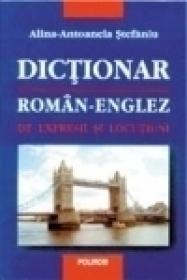 Dictionar roman-englez de expresii si locutiuni - Alina-Antoanela Craciun-Stefaniu