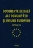 Documentele de baza ale Comunitatii si Uniunii Europene. Editia a II-a - ***