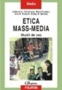 Etica mass-media. Studii de caz - G. Christians Clifford, Mark Fackler, Kim B. Rotzoll, Kathy B. McKee