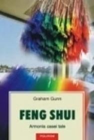 Feng Shui. Armonia casei tale - Graham Gunn