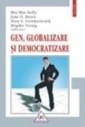 Gen, globalizare si democratizare - Rita Mae Kelly, Jane H. Bayes, Mary E. Hawkesworth, Brigitte Young
