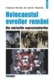 Holocaustul evreilor romani. Din marturiile supravietuitorilor - ***