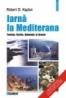 Iarna la Mediterana. Tunisia, Sicilia, Dalmatia si Grecia - Robert D. Kaplan