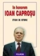 In honorem Ioan Caprosu. Studii de istorie - ***